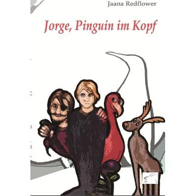 Jorge, Pinguin im Kopf, Taschenbuch von Jaana Redflower, Edition Paashaas Verlag EPV, 978-3-945725-61-0