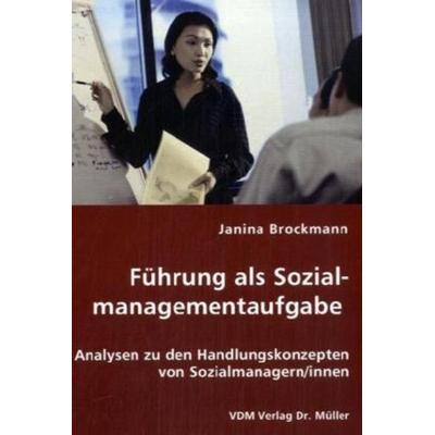 Führung als Sozialmanagementaufgabe, Taschenbuch von Janina Brockmann, VDM, 978-3-8364-1677-1