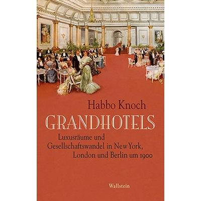 Grandhotels, Gebundene Ausgabe von Habbo Knoch, Wallstein Verlag, 978-3-8353-1911-0
