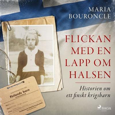 Flickan med en lapp om halsen – Historien om ett finskt krigsbarn - Maria Bouroncle, Audio, 9788728200568