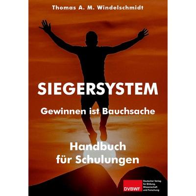 Siegersystem, Taschenbuch von Thomas A. M. Windelschmidt, Deutscher Verlag für Bildung, Wissenschaft und Forschung, 978-3-96565-081-7