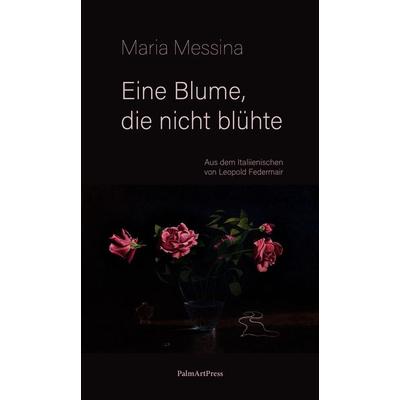Eine Blume, die nicht blühte, Paperback von Maria Messina, PalmArtPress, 978-3-96258-187-9