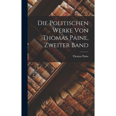 Die Politischen Werke Von Thomas Paine, Zweiter Band, Gebundene Ausgabe von Thomas Paine, Tradd Street Press, 978-1-01-759307-5