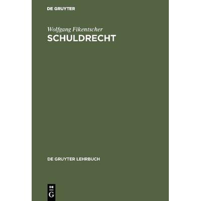 Schuldrecht, Gebundene Ausgabe von Wolfgang Fikentscher, De Gruyter, 978-3-11-004646-5