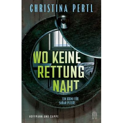 Wo keine Rettung naht, Taschenbuch von Christina Pertl, Hoffmann und Campe, 978-3-455-01922-3