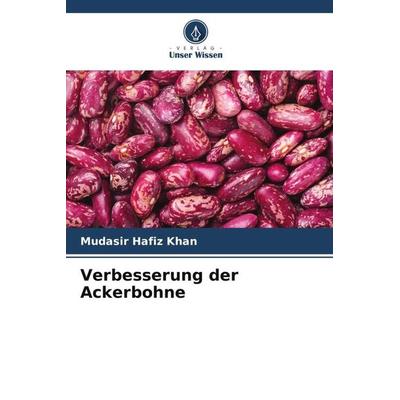 Verbesserung der Ackerbohne, Taschenbuch von Mudasir Hafiz Khan, Verlag Unser Wissen, 978-620-6-46171-5