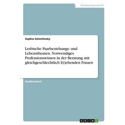 Lesbische Paarbeziehungs- und Lebensthemen. Notwendiges Professionswissen in der Beratung mit gleichgeschlechtlich l(i)ebenden Frauen, Taschenbuch von