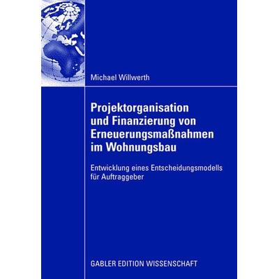 Projektorganisation und Finanzierung von Erneuerungsmaßnahmen im Wohnungsbau, Taschenbuch von Michael Willwerth, Betriebswirtschaftlicher Verlag