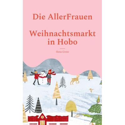 Die AllerFrauen, Taschenbuch von Ilena Grote, BoD – Books on Demand, 978-3-7693-1854-8
