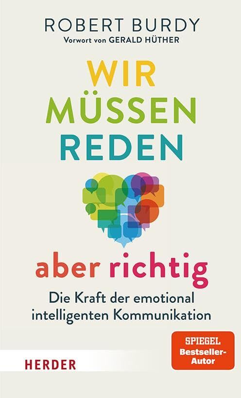 Robert Burdy - Wir müssen reden – aber richtig!: Die Kraft der emotional intelligenten Kommunikation. Vorwort von Gerald Hüther - Preis vom 06.10.2026 07:26:00 h