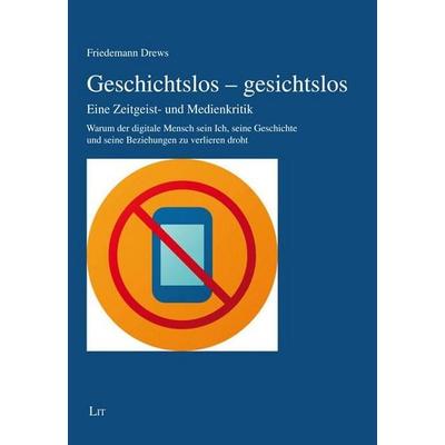 Geschichtslos - gesichtslos, Taschenbuch von Friedemann Drews, Lit Verlag, 978-3-643-15707-2
