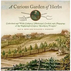 A Curious Garden of Herbs: Cultivated and Wild Culinary, Medicinal, Cordial, and Amusing Of the Ei, Sachbücher von Kay K. Moss, Suzanne S. Simmons