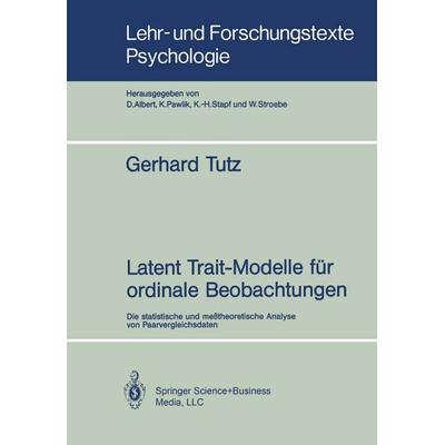 Latent Trait-Modelle für ordinale Beobachtungen, Taschenbuch von Gerhard Tutz, Springer Berlin, 978-3-540-51813-6