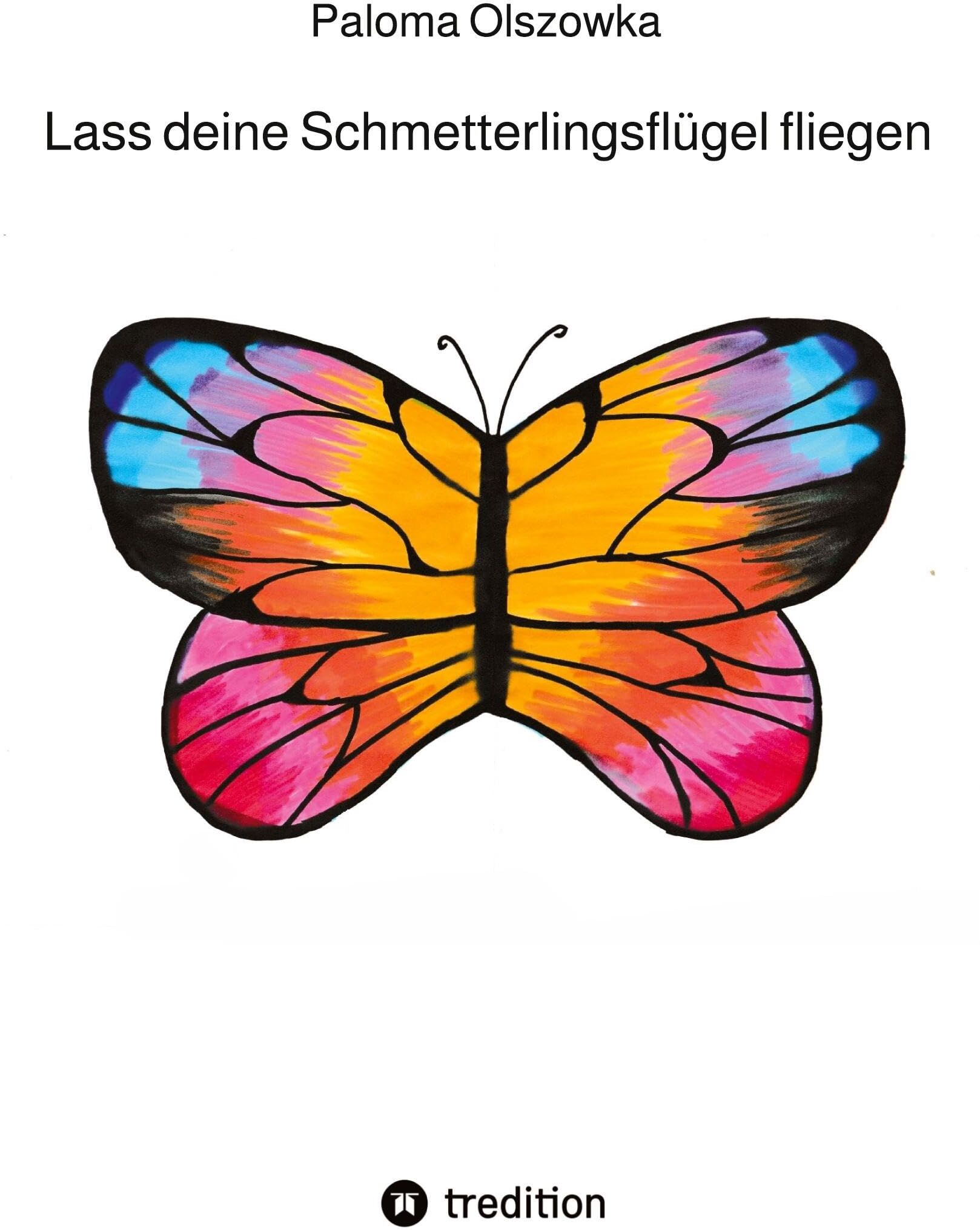 Paloma Olszowka - Lass deine Schmetterlingsflügel fliegen: Entdecke dich selbst! - Preis vom 06.10.2026 07:26:00 h