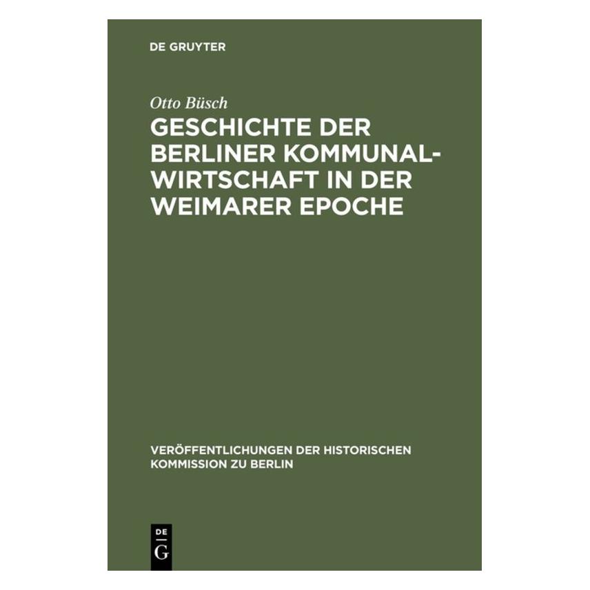 De Gruyter Büsch:Geschichte der Berliner Kommunalw (Deutsch, Hardcover, Otto Büsch) (67759464)