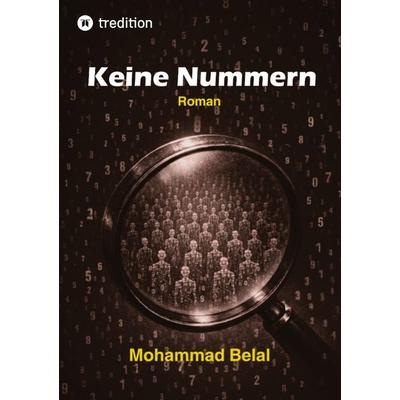 Keine Nummern, Gebundene Ausgabe von Mohammad Belal, Tredition, 978-3-384-85513-8
