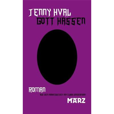 Gott hassen, Gebundene Ausgabe von Jenny Hval, MÄRZ Verlag, 978-3-7550-0015-0