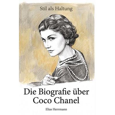 Die Biografie über Coco Chanel, Taschenbuch von Elias Herrmann, Elian, 978-3-696-40361-4