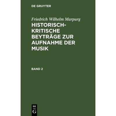 Historisch-kritische Beyträge zur Aufnahme der Musik. Band 2 -