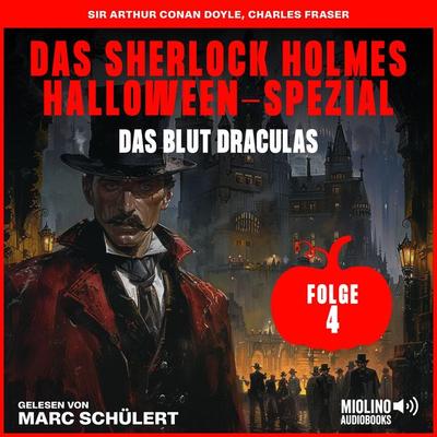 Das Sherlock Holmes Halloween-Spezial (Das Blut Draculas, Folge 4) - Arthur Conan Doyle,Charles Fraser, Audio, 9783991748519