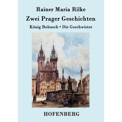 Zwei Prager Geschichten, Taschenbuch von Rainer Maria Rilke, Hofenberg, 978-3-8430-7816-0