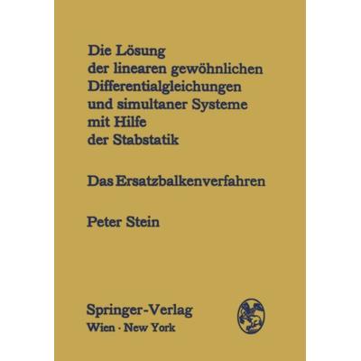 Die Lösung der linearen gewöhnlichen Differentialgleichungen und simultaner Systeme mit Hilfe der Stabstatik, Taschenbuch von Peter Stein, Springer