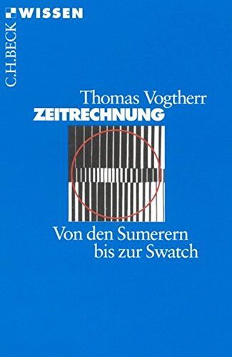 Thomas Vogtherr - Zeitrechnung: Von den Sumerern bis zur Swatch (Beck'sche Reihe) - Preis vom 09.10.2026 07:28:09 h