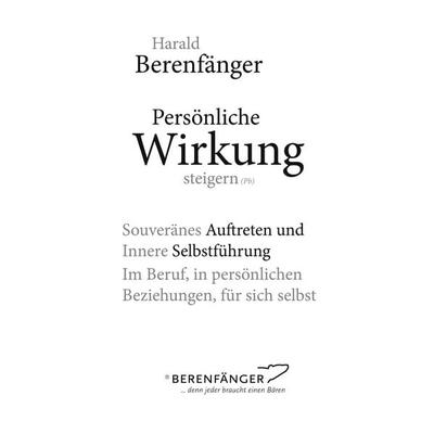 Persönliche Wirkung steigern, Taschenbuch von Harald Berenfänger, BoD – Books on Demand, 978-3-7386-5101-0