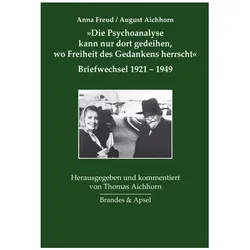 »Die Psychoanalyse kann nur dort gedeihen, wo Freiheit des Gedankens herrscht«, Fachbücher von Anna Aichhorn Freud