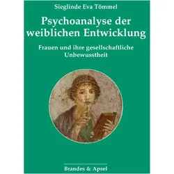Psychoanalyse der weiblichen Entwicklung, Fachbücher von Sieglinde Eva Tömmel
