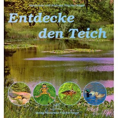 Entdecke den Teich, Gebundene Ausgabe von Heiderose Fischer-Nagel,Andreas Fischer-Nagel, Fischer-Nagel, H