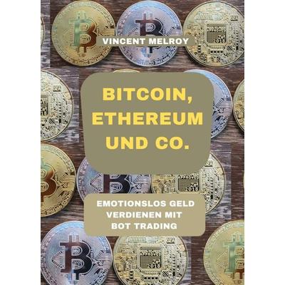 Bitcoin, Ethereum und Co., Taschenbuch von Vincent Melroy, Tredition, 978-3-347-15260-1