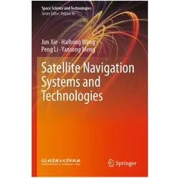 Satellite Navigation Systems and Technologies, Fachbücher von Peng Li, Jun Xie, Haihong Wang