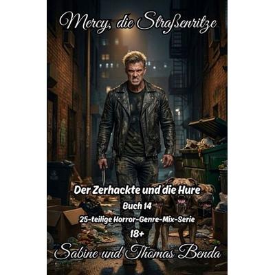 EPOS – Mercy, die Straßenritze / Mercy, die Straßenritze – Buch 14 – Der Zerhackte und die Hure, Taschenbuch von Sabine und Thomas Benda, Epubli,