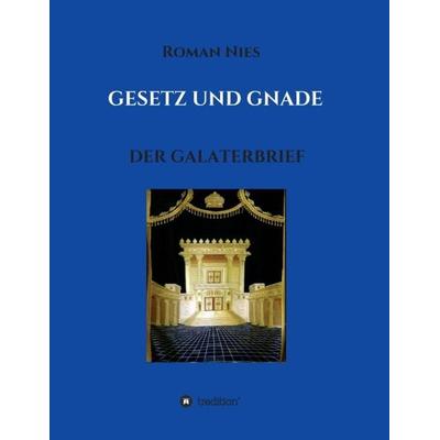 Gesetz und Gnade, Taschenbuch von Roman Nies, Tredition, 978-3-7469-5975-7