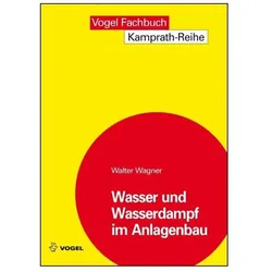 Wasser und Wasserdampf im Anlagenbau, Fachbücher von Walter Wagner