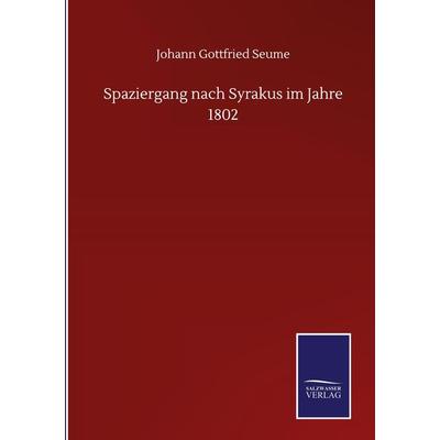 Spaziergang nach Syrakus im Jahre 1802, Gebundene Ausgabe von Johann Gottfried Seume, Bod, 978-3-7525-1361-5