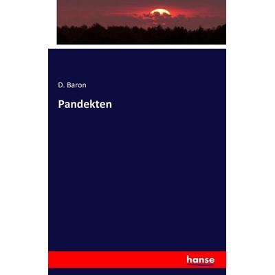 Pandekten, Taschenbuch von D. Baron, Hansebooks, 978-3-7428-0933-9