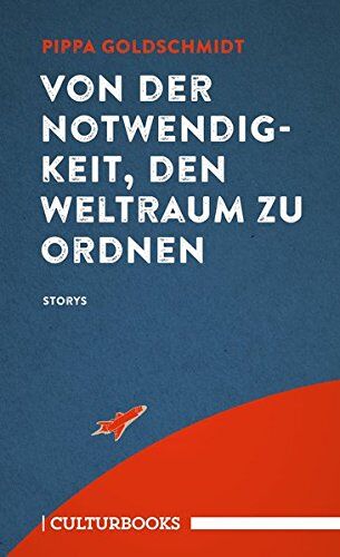 Pippa Goldschmidt - Von der Notwendigkeit, den Weltraum zu ordnen - Preis vom 09.10.2026 07:28:09 h