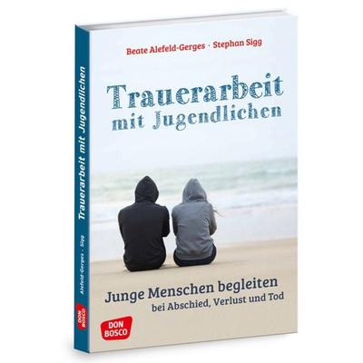 Trauerarbeit mit Jugendlichen, Set von Beate Alefeld-Gerges,Stephan Sigg, Don Bosco, 978-3-7698-2316-5