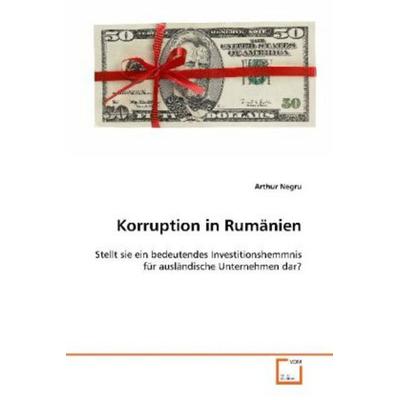 Negru Arthur: Korruption in Rumänien, Taschenbuch von Arthur Negru, VDM, 978-3-639-09982-9