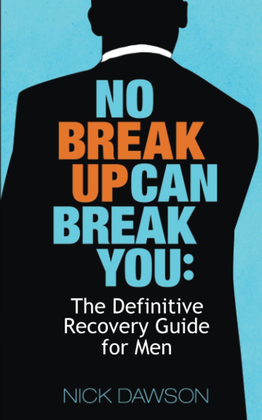 No Breakup Can Break You: The Definitive Recovery Guide for Men - Preis vom 09.10.2026 07:28:09 h