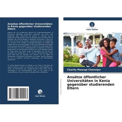 Ansätze öffentlicher Universitäten in Kenia gegenüber studierenden Eltern, Taschenbuch von Charity Mwangi-Chemnjor, Verlag Unser Wissen,