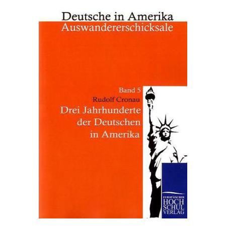EHV Drei Jahrhunderte der Deutschen in Amerika (Deutsch, Softcover, Rudolf Cronau) (55316747)