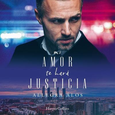 Mi amor te hará justicia - Allegra Álos, Audio, 9788410644311