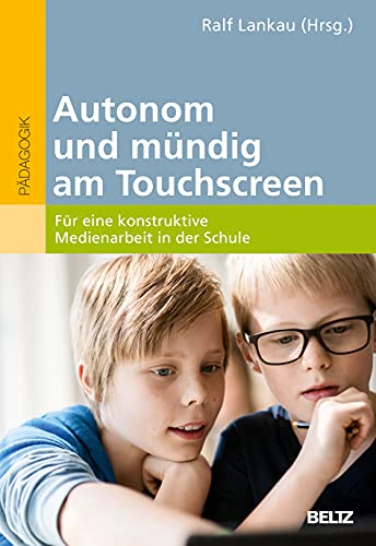 Ralf Lankau - Autonom und mündig am Touchscreen: Für eine konstruktive Medienarbeit in der Schule - Preis vom 09.10.2026 07:28:09 h