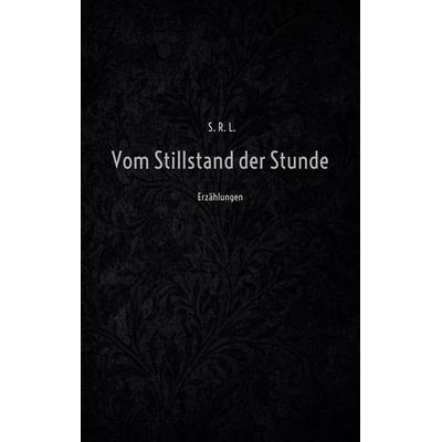 Vom Stillstand der Stunde, Taschenbuch von Stefanie Lippl, BoD – Books on Demand, 978-3-695-74603-3