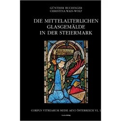 Die mittelalterlichen Glasgemlde in der Steiermark, Fachbücher von Günther Buchinger, Bundesdenkmalamt, Christina Wais-Wolf