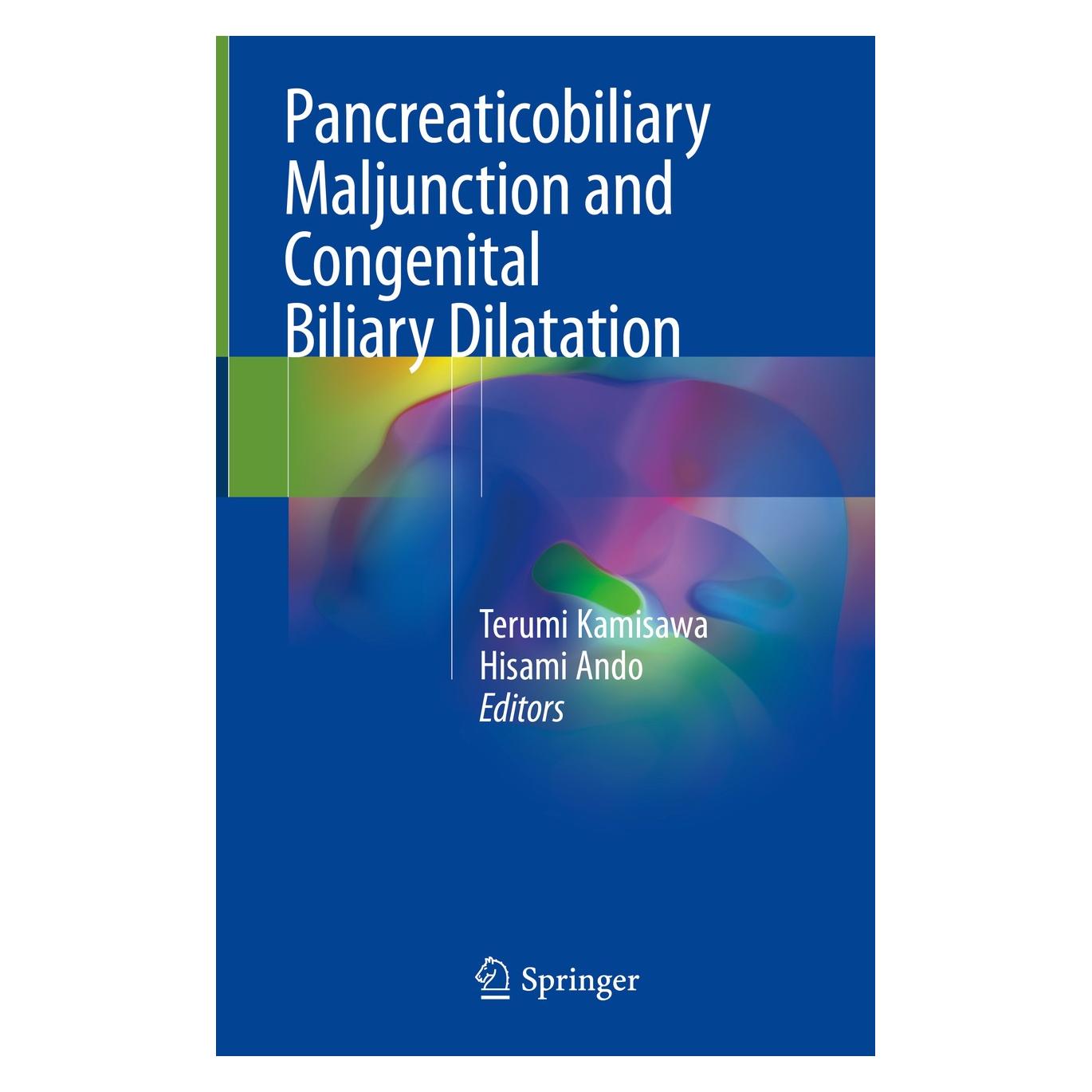 Springer Pancreaticobiliary Maljunction and Congenital Biliary Dilatation (Englisch, Hardcover, Hisami Ando, Terumi Kamisawa) (9789811086533)