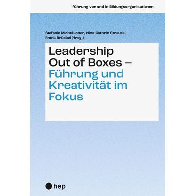Leadership Out of Boxes – Führung und Kreativität im Fokus, Taschenbuch von , Hep verlag, 978-3-0355-2970-8